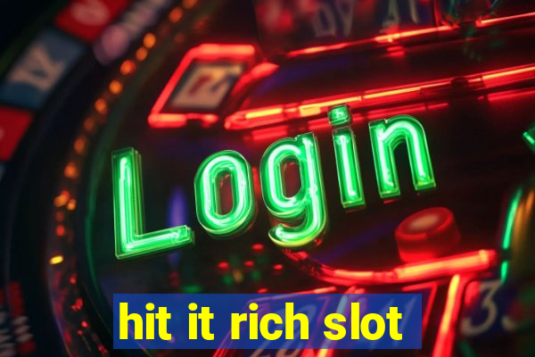 hit it rich slot